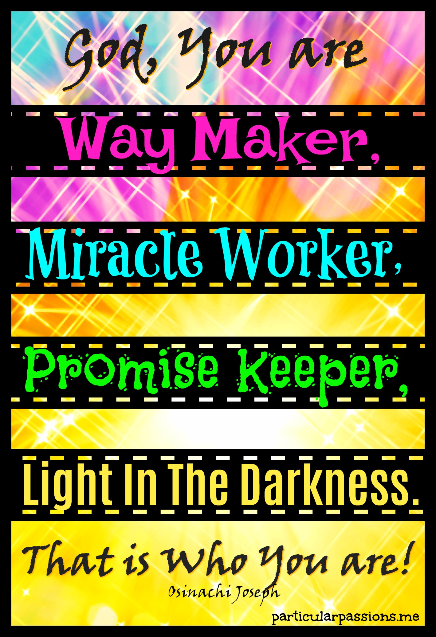 Way Maker, Miracle Worker, Promise Keeper, Light In The Darkness – Blog for  Passionista At Large and Empowordment Cards